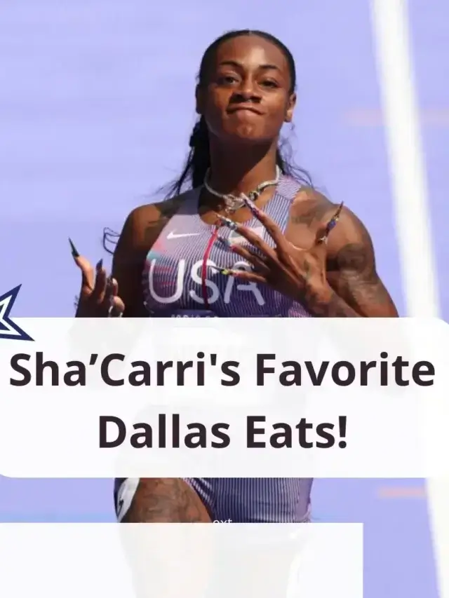 Sha’Carri Richardson favorite foods Dallas